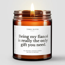 Load image into Gallery viewer, Being My Fiancé Is Really The Only Gift You Need All-Natural Soy Wax Candle
