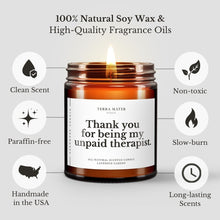 Load image into Gallery viewer, Thank You For Being My Unpaid Therapist All-Natural Scented Candle
