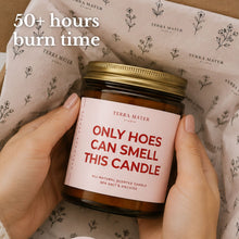 Load image into Gallery viewer, Only Hoes Can Smell This Candle All-Natural Scented Candle
