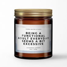 Load image into Gallery viewer, Being A Functional Adult Everyday Seems A Bit Excessive All-Natural Scented Candle | Funny Candles | Funny Gift
