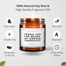 Load image into Gallery viewer, Thank You For Being My Unpaid Therapist All-Natural Scented Candle | Funny Candle Label | Funny Gift For Friend
