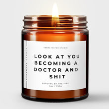 Load image into Gallery viewer, Look At You Becoming A Doctor And Shit All-Natural Candle | Doctor Graduation Gift
