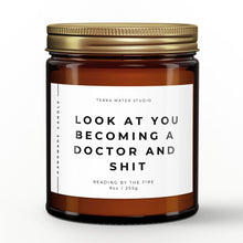 Load image into Gallery viewer, Look At You Becoming A Doctor And Shit All-Natural Candle | Doctor Graduation Gift
