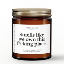 Load image into Gallery viewer, Smells Like We Own This F*cking Place All-Natural Candle
