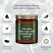 Load image into Gallery viewer, Oh Shit, Can You Still Smell The Weed? All-Natural Scented Candle
