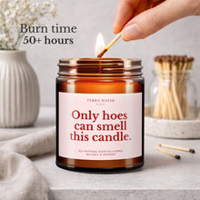 Load image into Gallery viewer, Only Hoes Can Smell This Candle All-Natural Scented Candle
