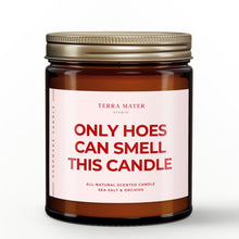 Load image into Gallery viewer, Only Hoes Can Smell This Candle All-Natural Scented Candle
