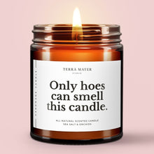 Load image into Gallery viewer, Only Hoes Can Smell This Candle All-Natural Scented Candle
