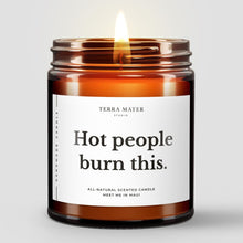 Load image into Gallery viewer, Hot People Burn This All-Natural Scented Candle
