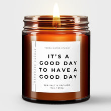 Load image into Gallery viewer, It’s A Good Day To Have A Good Day Soy Wax Candle | Inspirational Candle
