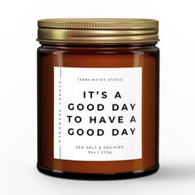 Load image into Gallery viewer, It’s A Good Day To Have A Good Day Soy Wax Candle | Inspirational Candle
