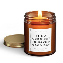 Load image into Gallery viewer, It’s A Good Day To Have A Good Day Soy Wax Candle | Inspirational Candle
