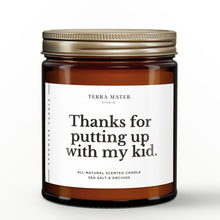 Load image into Gallery viewer, Thanks For Putting Up With My Kid All-Natural Soy Wax Candle
