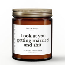 Load image into Gallery viewer, Look At You Getting Married And Shit | All-Natural Candle

