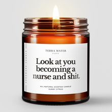 Load image into Gallery viewer, Look At You Becoming A Nurse And Shit All-Natural Candle
