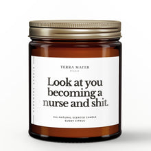 Load image into Gallery viewer, Look At You Becoming A Nurse And Shit All-Natural Candle
