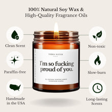Load image into Gallery viewer, I’m So Fucking Proud Of You All-Natural Soy Wax Candle
