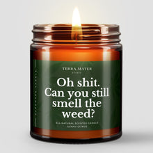 Load image into Gallery viewer, Oh Shit, Can You Still Smell The Weed? All-Natural Scented Candle
