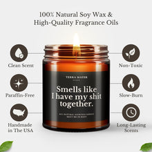 Load image into Gallery viewer, Smells Like I Have My Shit Together All-Natural Scented Candle
