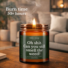 Load image into Gallery viewer, Oh Shit, Can You Still Smell The Weed? All-Natural Scented Candle
