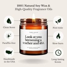 Load image into Gallery viewer, Look At You Becoming A Teacher And Shit All-Natural Scented Candle
