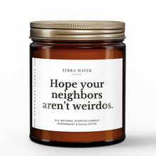 Load image into Gallery viewer, Hope Your Neighbors Aren’t Weirdos All-Natural Candle
