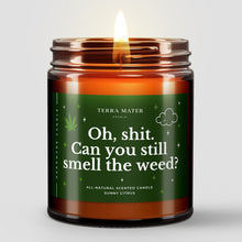 Load image into Gallery viewer, Oh, Shit. Can You Still Smell The Weed? All-Natural Scented Candle
