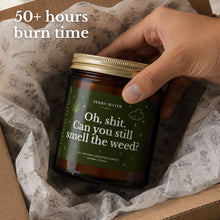 Load image into Gallery viewer, Oh, Shit. Can You Still Smell The Weed? All-Natural Scented Candle
