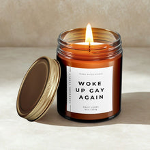 Load image into Gallery viewer, Woke Up Gay Again All-Natural Scented Candle | Funny Candles | LGBTQIA Gifts
