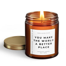 Load image into Gallery viewer, You Make The World A Better Place Soy Wax Candle | Gift For Teacher, Nurse, Coach, Nanny
