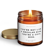 Load image into Gallery viewer, You&#39;re Not Like A Regular Mom, You&#39;re A Cool Mom | All-Natural Scented Candle | Gift For Mom
